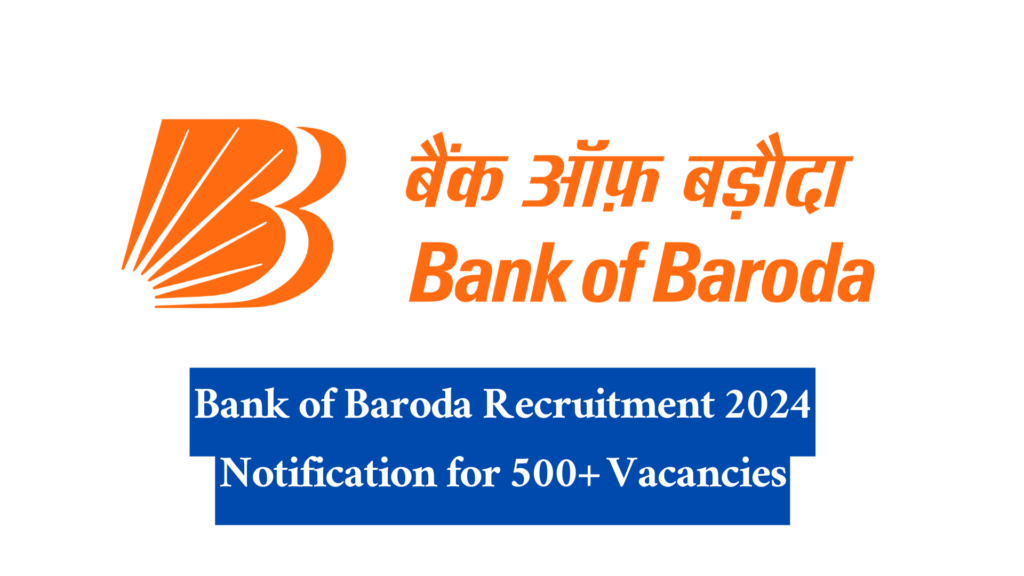 Bank of Baroda Recruitment 2024 Notification for 592 Vacancies