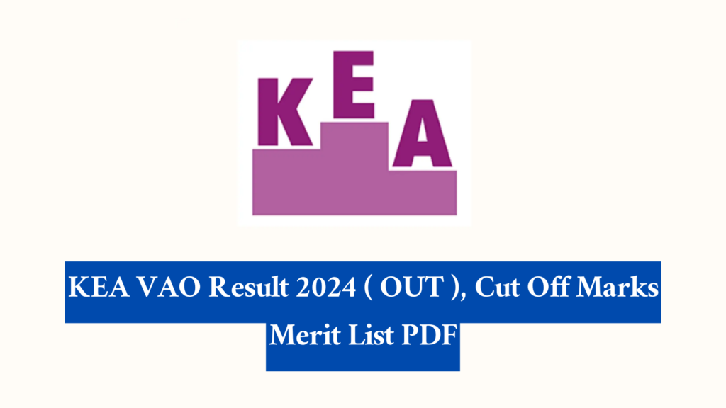 KEA VAO Result 2024 ( OUT ), Cut Off , Merit List PDF