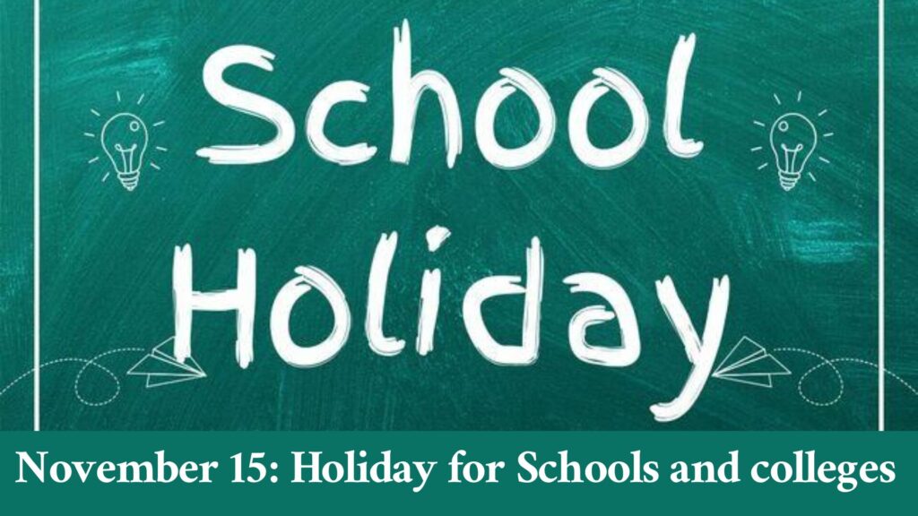 November 15 Holiday for Schools and colleges