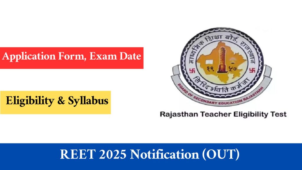 REET 2025 Notification (OUT), Application Form, Exam Date, Eligibility & Syllabus