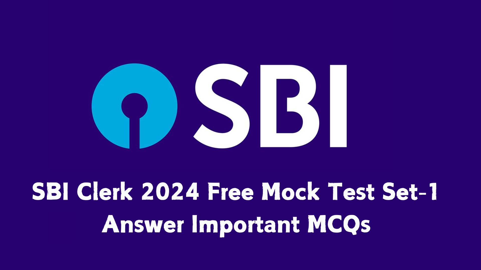 SBI Clerk 2024 Free Mock Test Set-1: Answer Important MCQs