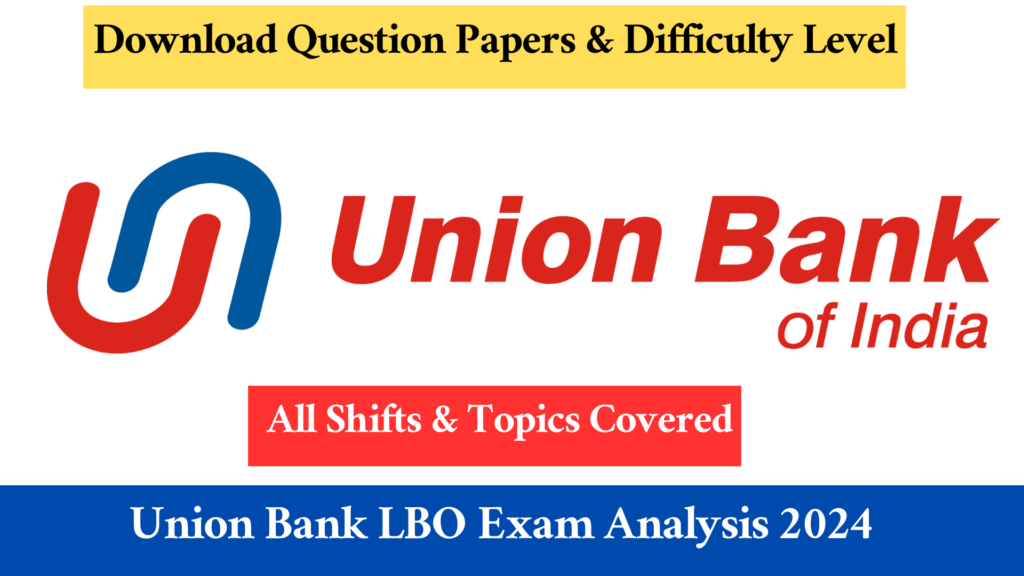 Union Bank Local Bank Officer Exam Analysis 2024 All Shifts, Topics Covered, and Difficulty Level